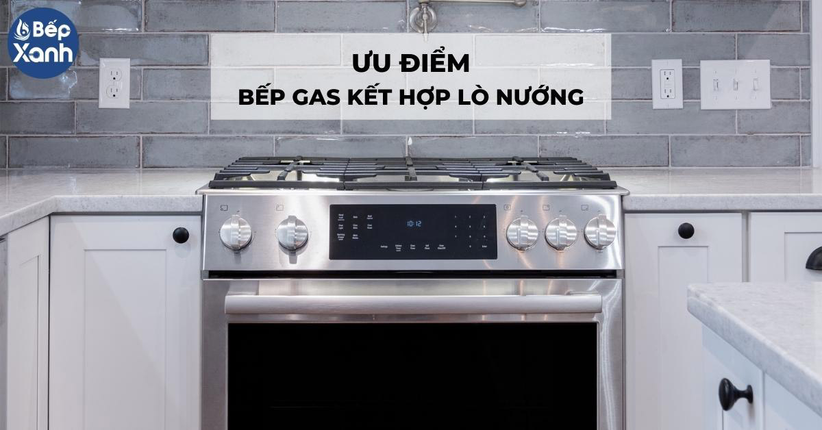 ưu điểm bếp gas kết hợp lò nướng ưu điểm bếp gas kết hợp lò nướng