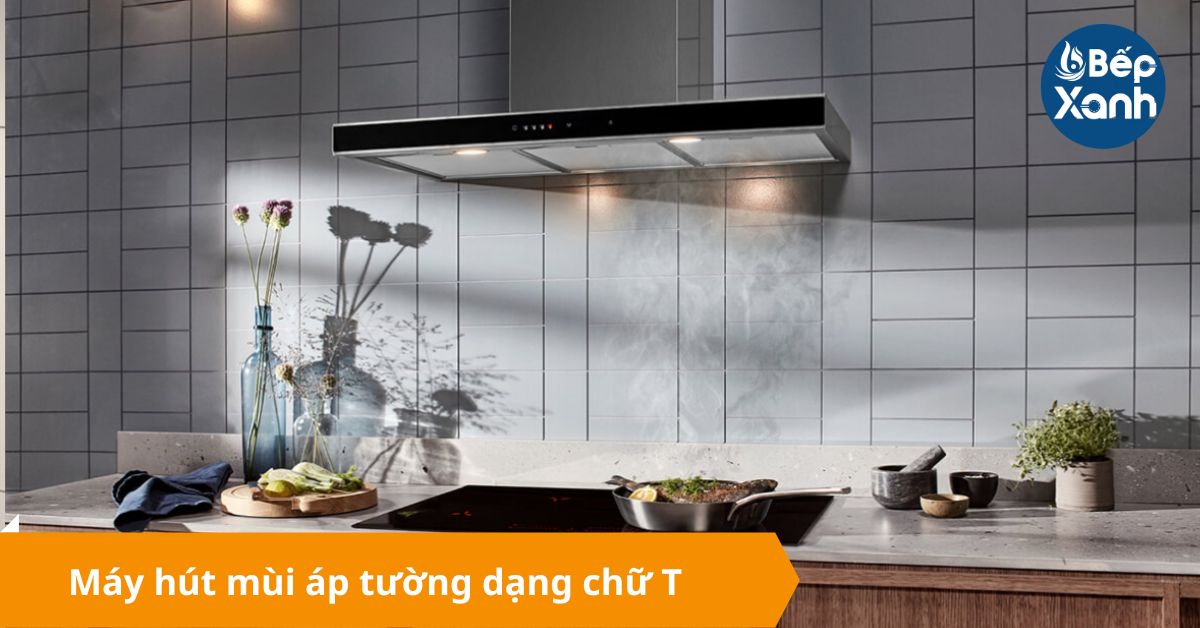 máy hút mùi áp tường chữ T