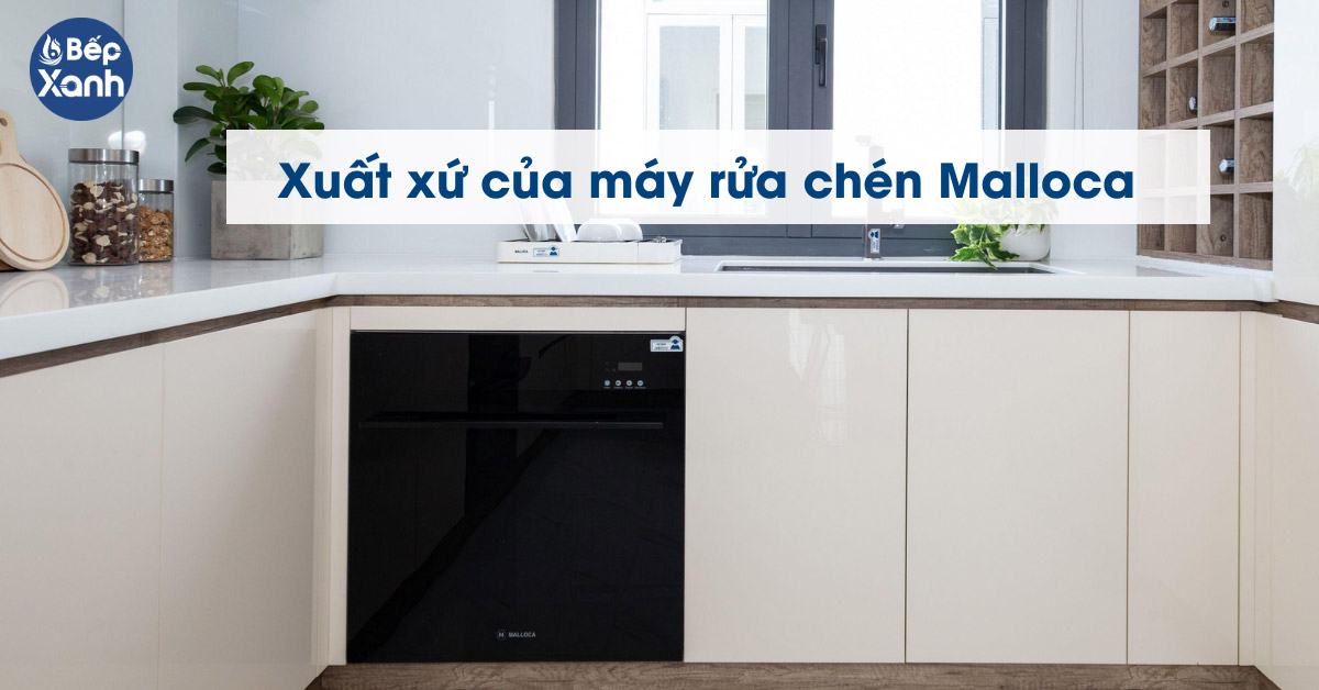 Xuất xứ của máy rửa chén Malloca